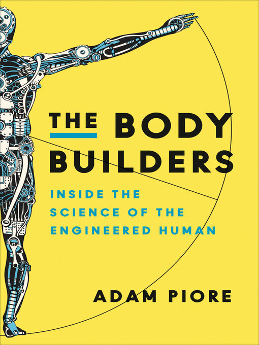 Title details for The Body Builders by Adam Piore - Wait list